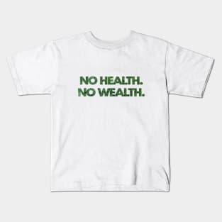 No Health. No Wealth. Kids T-Shirt